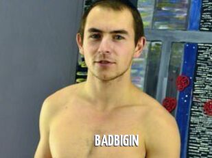 BADBIGIN