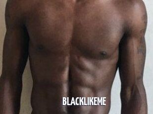 BLACKLIKEME