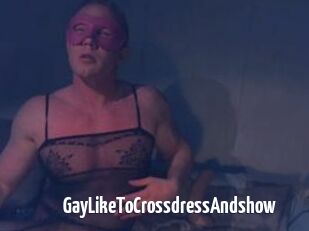 Gay_Like_To_Crossdress_And_show