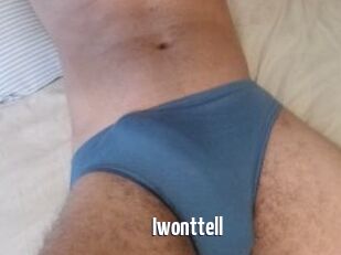 Iwonttell