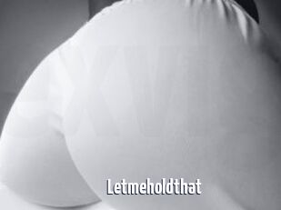 Letmeholdthat