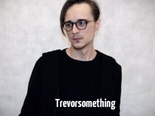 Trevorsomething