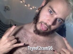 Trynot2cum96