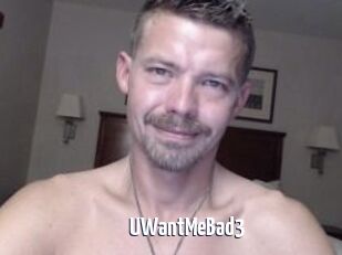 UWantMeBad3