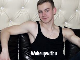 Wokeupwithu